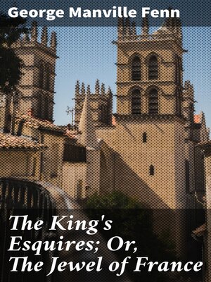 cover image of The King's Esquires; Or, the Jewel of France